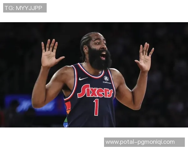哈登状态骤降引发76人续约犹豫或将影响未来阵容规划